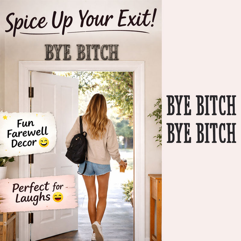 ✨The "Bye Bitch" Statement Sign: Unfiltered Attitude for Your Space