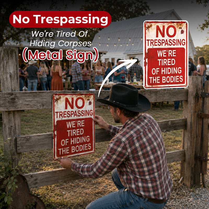 🚫💀No Trespassing We're Tired Of Hiding Corpses