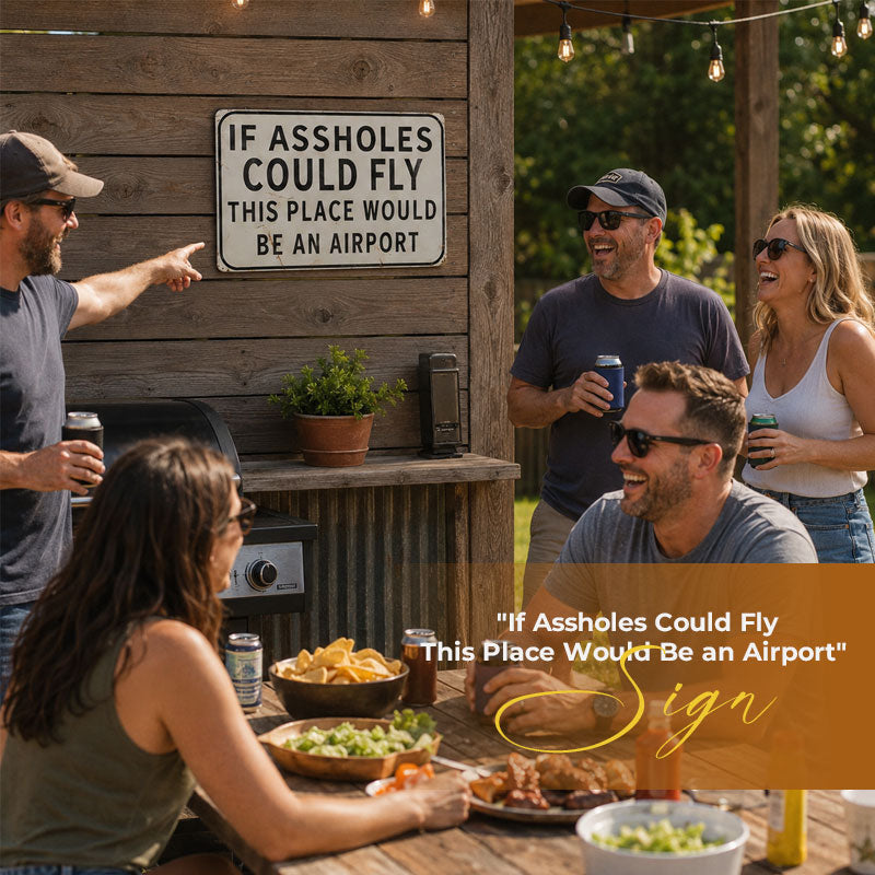 😏✈️ "If Assholes Could Fly, This Place Would Be an Airport" Sign
