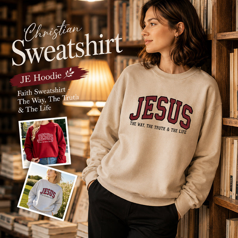 Christian Sweatshirt JE Hoodie Faith Sweatshirt - The Way, The Truth & The Life✝️