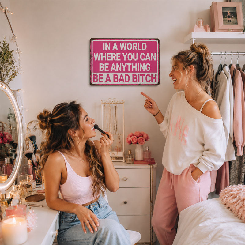 💅"Be A Bad Bitch" Vintage Metal Sign