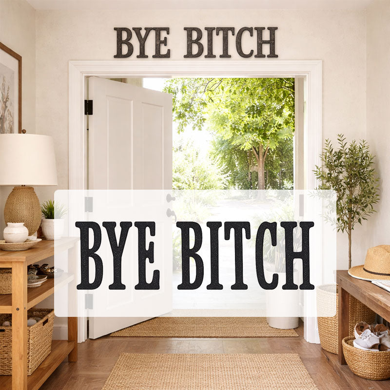 ✨The "Bye Bitch" Statement Sign: Unfiltered Attitude for Your Space