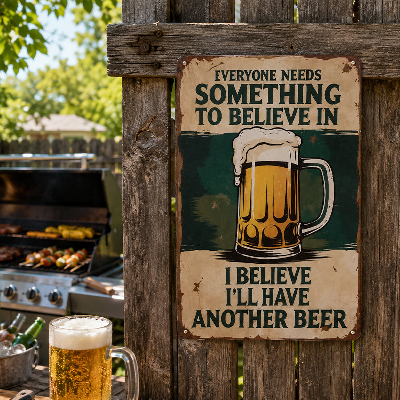 🍺😆 Everyone Needs Something to Believe In Sign