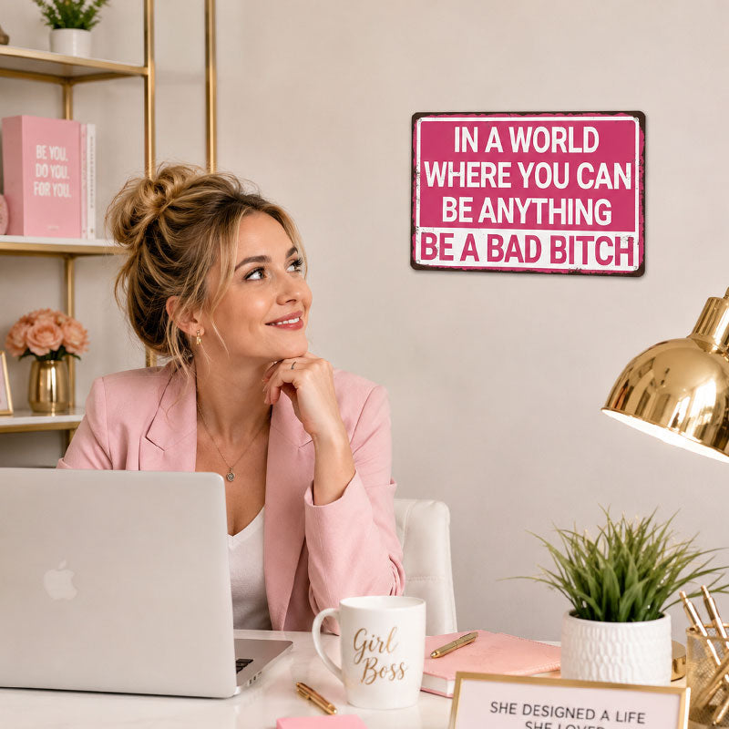 💅"Be A Bad Bitch" Vintage Metal Sign