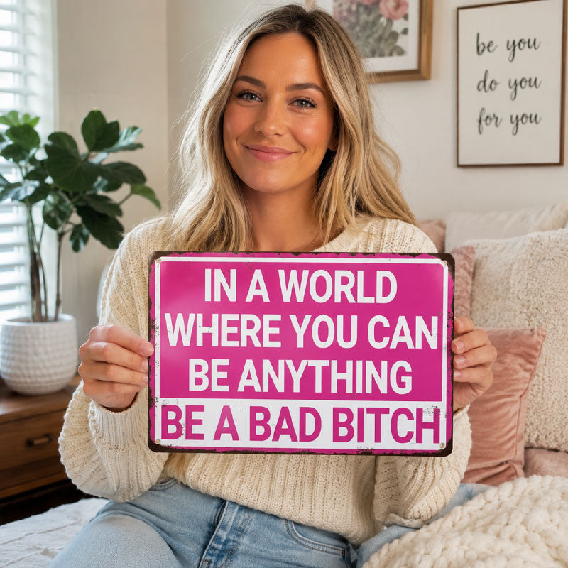 💅"Be A Bad Bitch" Vintage Metal Sign