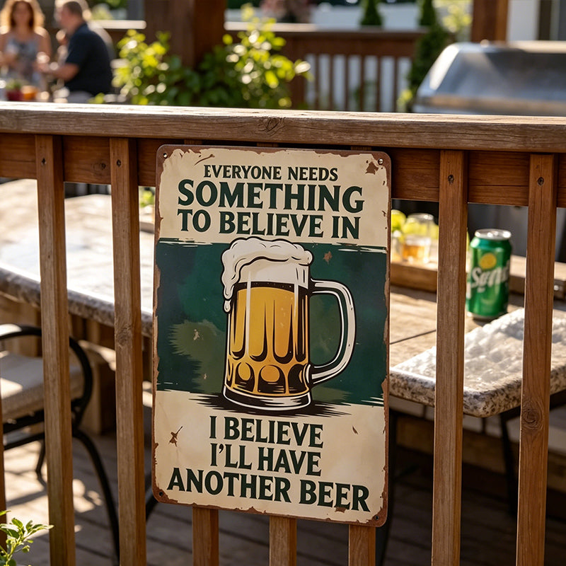 🍺😆 Everyone Needs Something to Believe In Sign