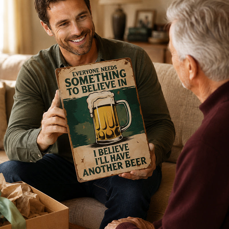 🍺😆 Everyone Needs Something to Believe In Sign
