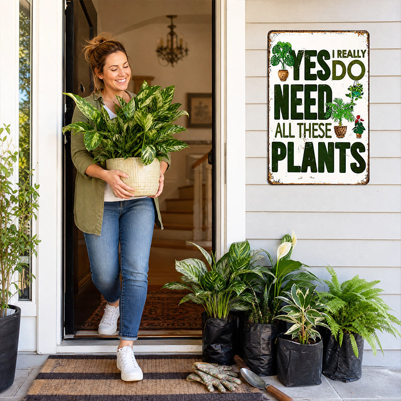 🌿 Yes, I Really Do Need All These Plants Sign