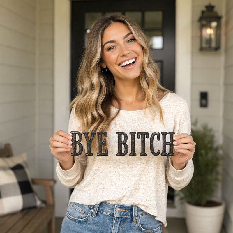 ✨The "Bye Bitch" Statement Sign: Unfiltered Attitude for Your Space