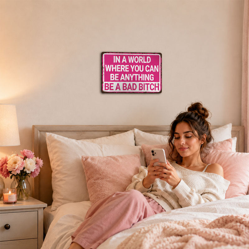 💅"Be A Bad Bitch" Vintage Metal Sign