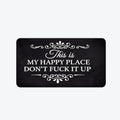 Funny Rug 👉 "This Is My Happy Space, Don't fuck It Up"