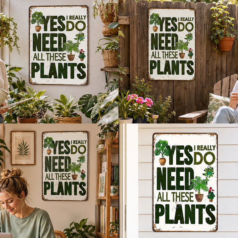 🌿 Yes, I Really Do Need All These Plants Sign