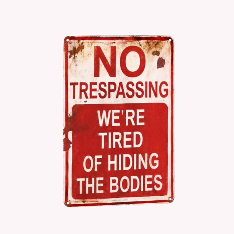 🚫💀No Trespassing We're Tired Of Hiding Corpses