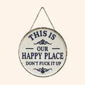 📢📢LAST DAY SALE 50% OFF✨This Is OUR Happy Place—Don't Fuck It Up (Metal Sign)