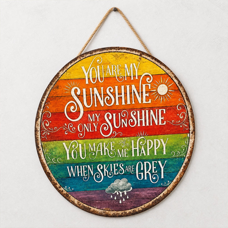 🌈☀️ You Are My Sunshine Rainbow Round Sign