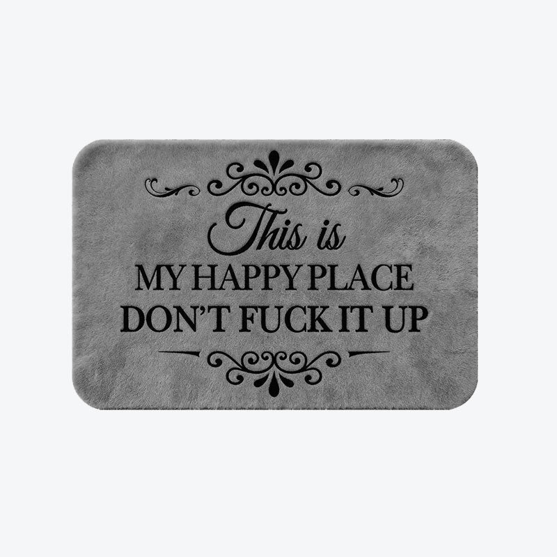 Funny Rug 👉 "This Is My Happy Space, Don't fuck It Up"